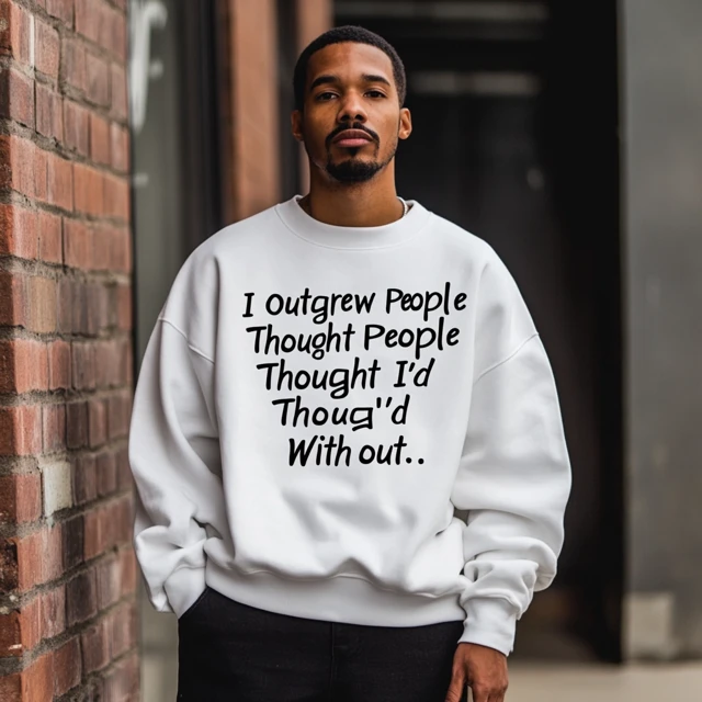 Sweatshirt with Bold Cursive Text I Outgrew People