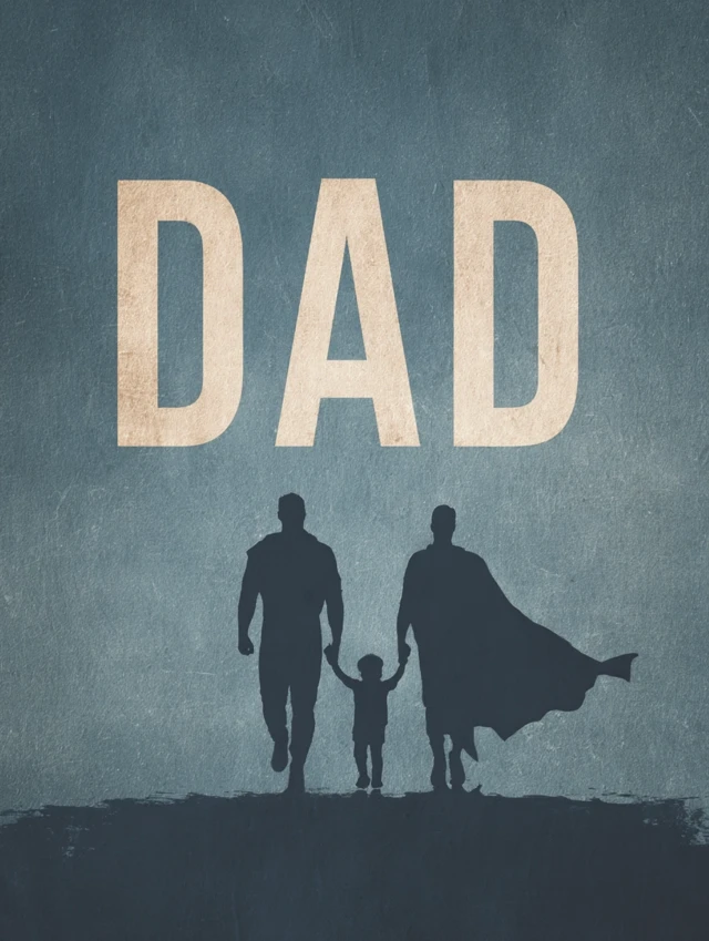 DAD The Original Hero: Inspire Fathers